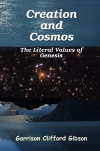 Creation and Cosmos - The Literal Values of Genesis