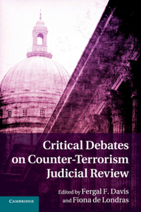 Critical Debates on Counter-Terrorism Judicial Review