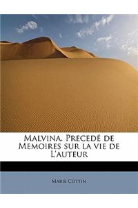 Malvina. Preced de Memoires Sur La Vie de L'Auteur