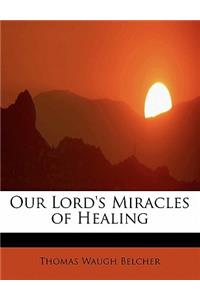 Our Lord's Miracles of Healing