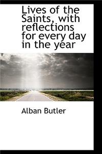 Lives of the Saints, with reflections for every day in the year