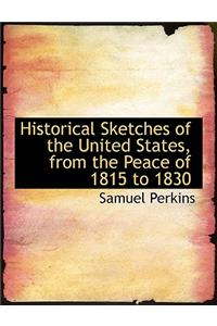 Historical Sketches of the United States, from the Peace of 1815 to 1830