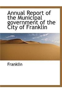 Annual Report of the Municipal Government of the City of Franklin