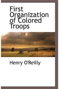 First Organization of Colored Troops