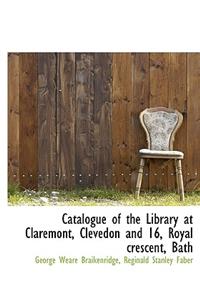 Catalogue of the Library at Claremont, Clevedon and 16, Royal Crescent, Bath