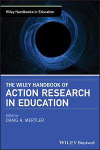 Wiley Handbook of Action Research in Education