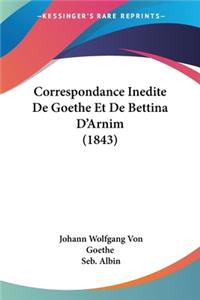 Correspondance Inedite De Goethe Et De Bettina D'Arnim (1843)