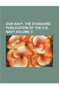 Our Navy, the Standard Publication of the U.S. Navy Volume 3
