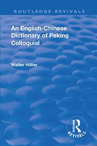 Revival: An English-Chinese Dictionary of Peking Colloquial (1945)