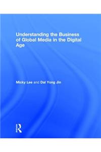 Understanding the Business of Global Media in the Digital Age