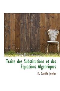 Traite Des Substitutions Et Des Equations Algebriques