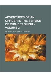 Adventures of an Officer in the Service of Runjeet Singh (Volume 2)