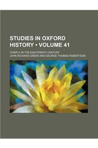 Studies in Oxford History (Volume 41); Chiefly in the Eighteenth Century