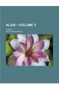 Alas! (Volume 3); A Novel