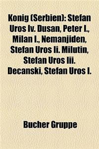 Knig (Serbien): Stefan Uro IV. Duan, Peter I., Milan I., Nemanjiden, Stefan Uro II. Milutin, Stefan Uro III. Deanski, Stefan Uro I.