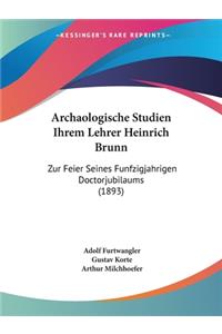 Archaologische Studien Ihrem Lehrer Heinrich Brunn
