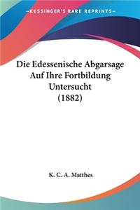 Edessenische Abgarsage Auf Ihre Fortbildung Untersucht (1882)