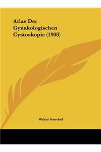 Atlas Der Gynakologischen Cystoskopie (1908)
