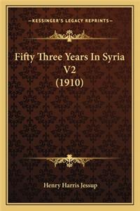 Fifty Three Years In Syria V2 (1910)
