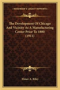 Development Of Chicago And Vicinity As A Manufacturing Center Prior To 1880 (1911)