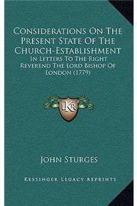 Considerations on the Present State of the Church-Establishment