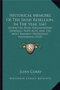 Historical Memoirs of the Irish Rebellion, in the Year 1641