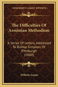 The Difficulties of Arminian Methodism