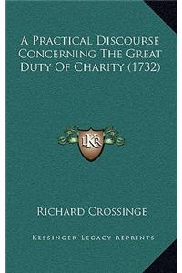 A Practical Discourse Concerning The Great Duty Of Charity (1732)