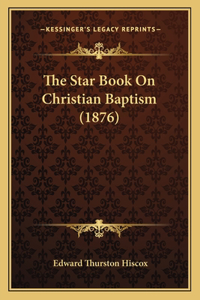 Star Book On Christian Baptism (1876)