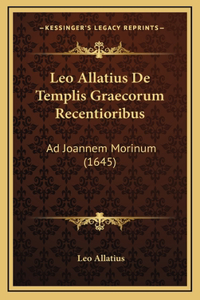 Leo Allatius De Templis Graecorum Recentioribus: Ad Joannem Morinum (1645)