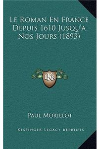 Le Roman En France Depuis 1610 Jusqu'a Nos Jours (1893)