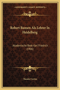Robert Bunsen Als Lehrer In Heidelberg