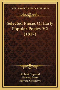 Selected Pieces Of Early Popular Poetry V2 (1817)