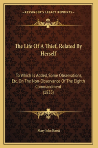 The Life Of A Thief, Related By Herself