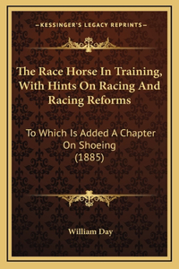 The Race Horse In Training, With Hints On Racing And Racing Reforms