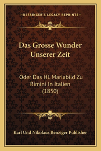 Grosse Wunder Unserer Zeit