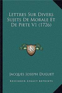 Lettres Sur Divers Sujets De Morale Et De Piete V1 (1726)