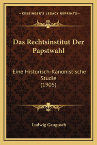 Das Rechtsinstitut Der Papstwahl