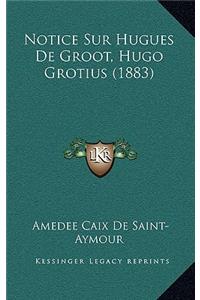 Notice Sur Hugues de Groot, Hugo Grotius (1883)