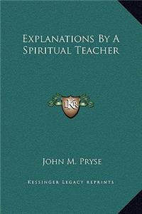 Explanations By A Spiritual Teacher