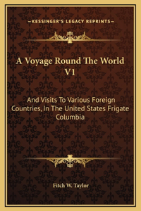 A Voyage Round The World V1