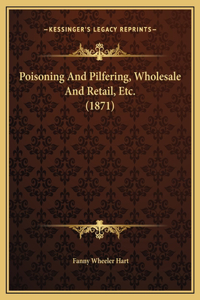 Poisoning And Pilfering, Wholesale And Retail, Etc. (1871)