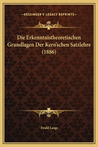Die Erkenntnistheoretischen Grundlagen Der Kern'schen Satzlehre (1886)