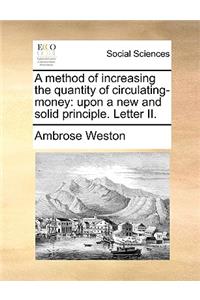 A Method of Increasing the Quantity of Circulating-Money