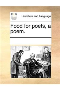 Food for Poets, a Poem.