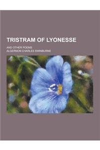 Tristram of Lyonesse; And Other Poems