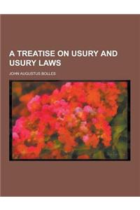 A Treatise on Usury and Usury Laws