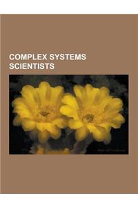 Complex Systems Scientists: Albert-Laszlo Barabasi, Alessandro Vespignani, Alexander Chayanov, Andrey Korotayev, Christopher Langton, Chris Adami,