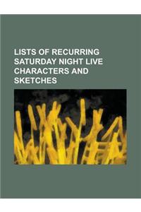 Lists of Recurring Saturday Night Live Characters and Sketches