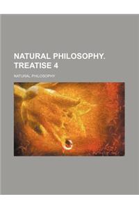 Natural Philosophy. Treatise 4